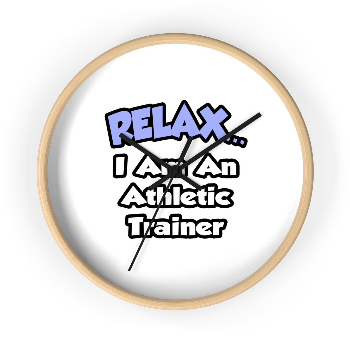 Relax ... I am an Athletic Trainer - Wall Clock
