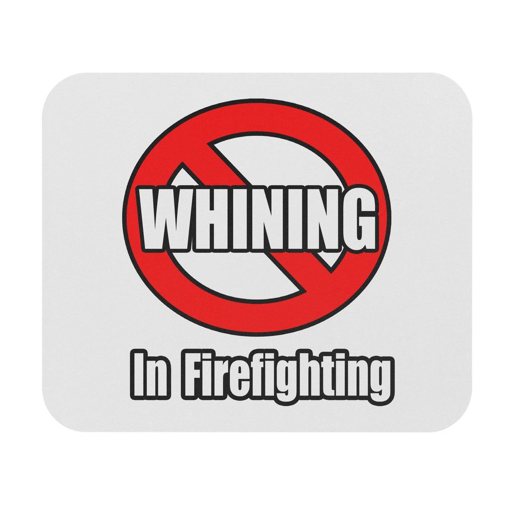 No Whining In Firefighting - Mouse Pad (Rectangle)