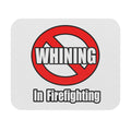 No Whining In Firefighting - Mouse Pad (Rectangle)
