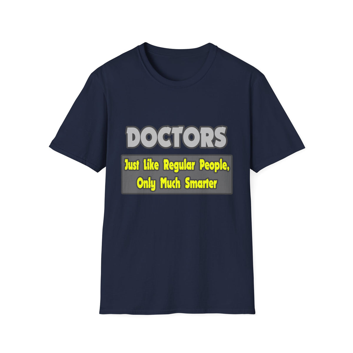 Doctors...Smarter - Unisex Softstyle T-Shirt