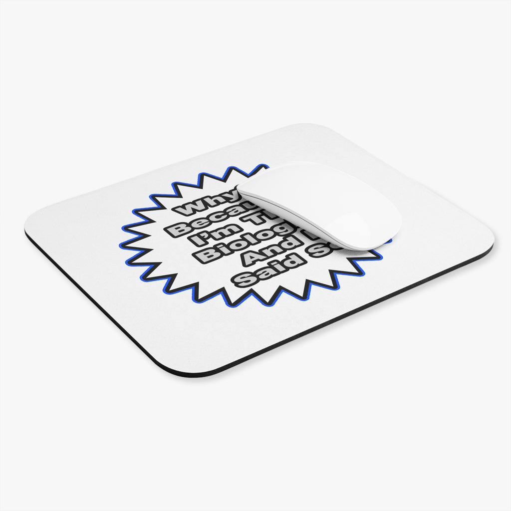 Biologist...Because I Said So - Mouse Pad (Rectangle)