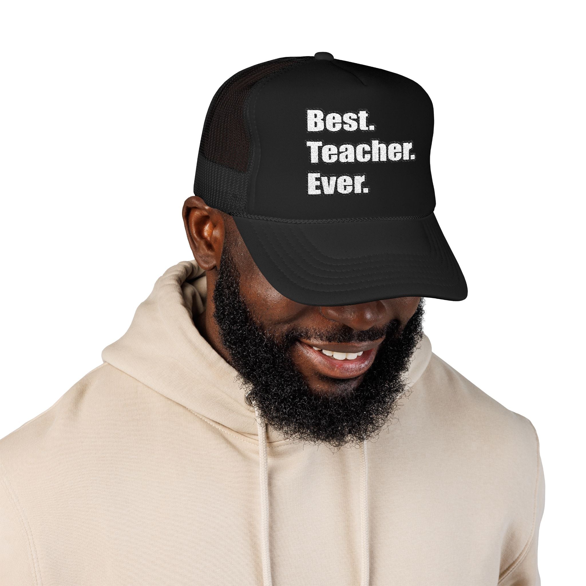 best teacher ever - Foam Trucker Hat