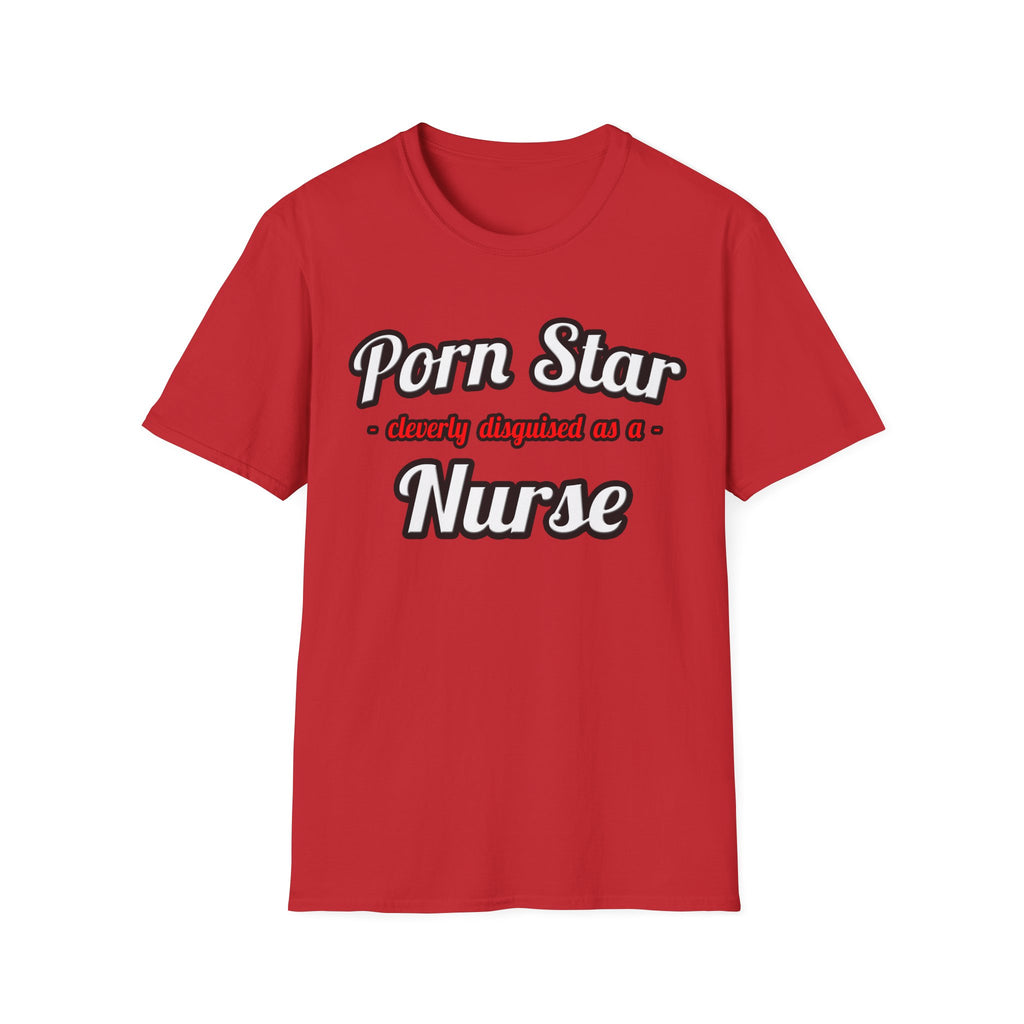 Porn Star...Nurse - Unisex Softstyle T-Shirt