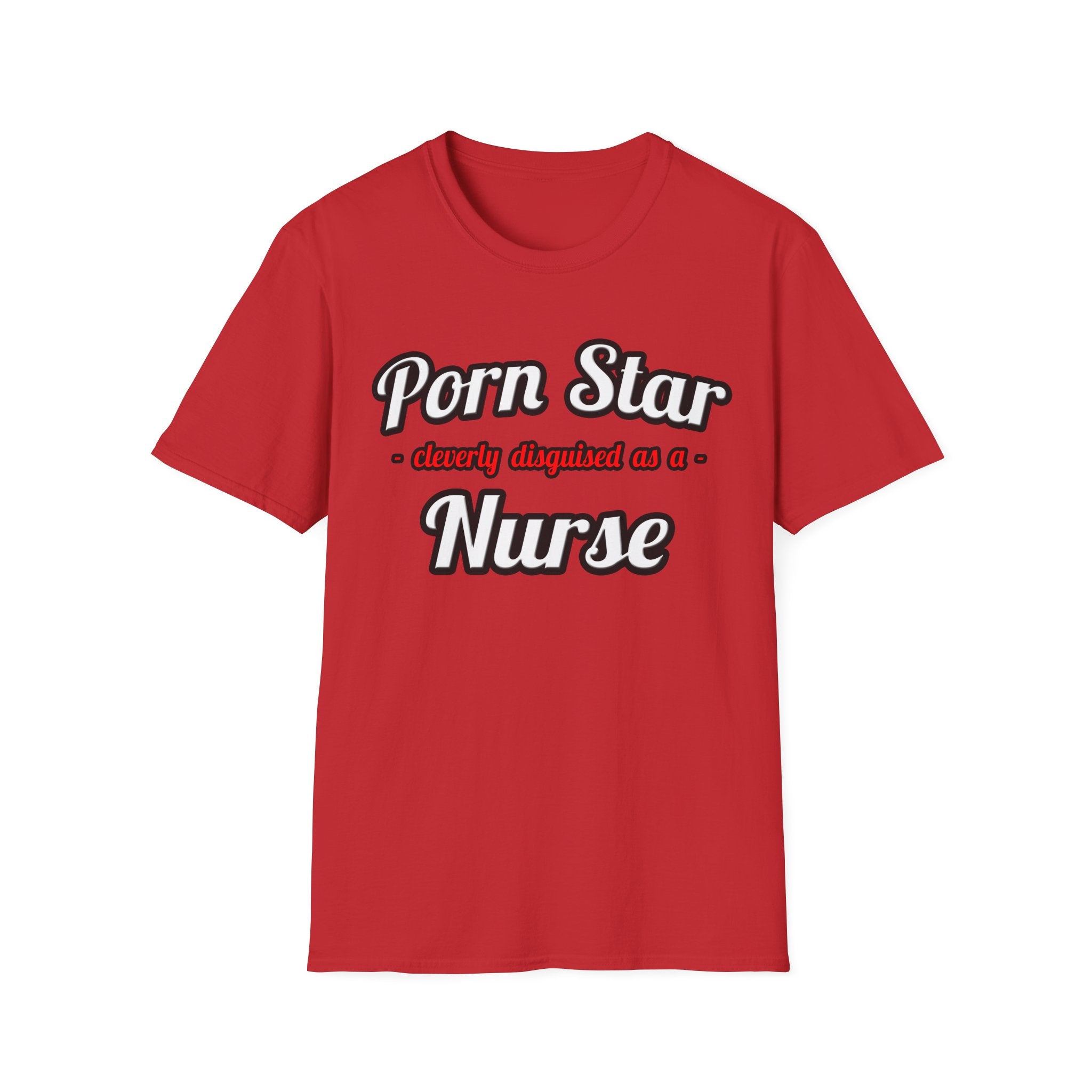 Porn Star...Nurse - Unisex Softstyle T-Shirt