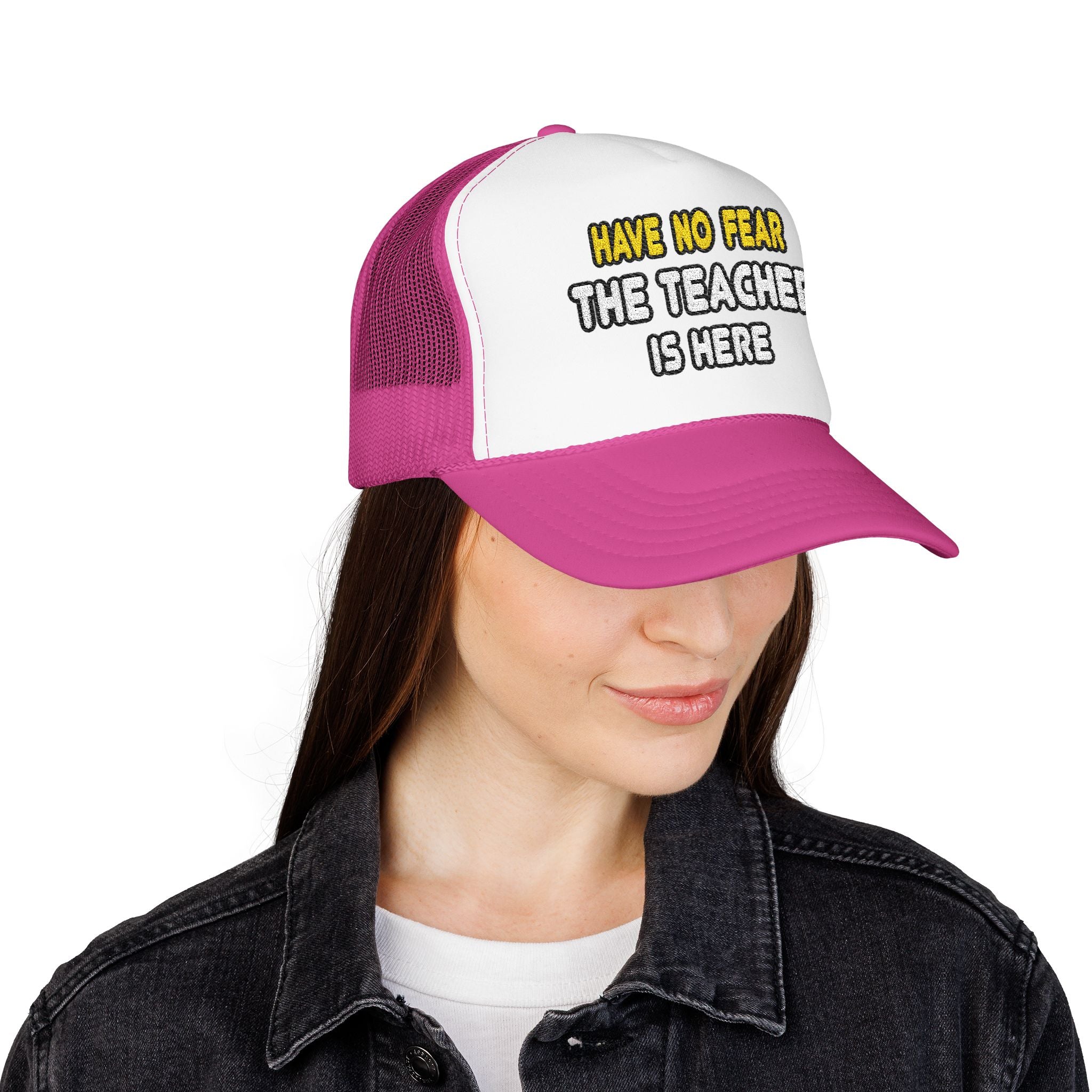 Have No Fear, The Teacher Is Here - Foam Trucker Hat