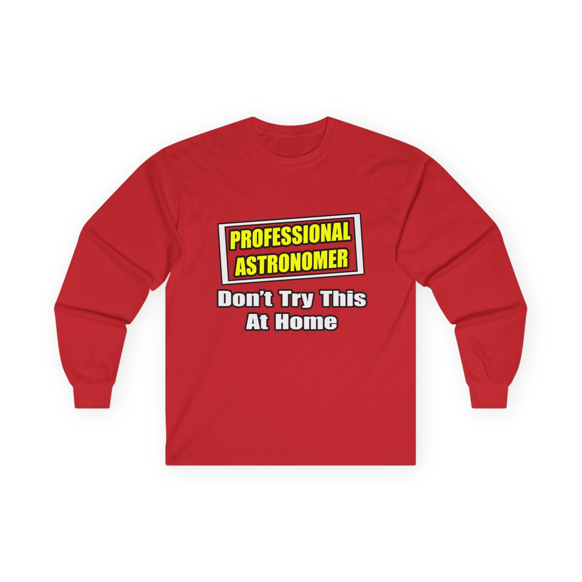 Professional Astronomer...Joke - Unisex Ultra Cotton Long Sleeve Tee