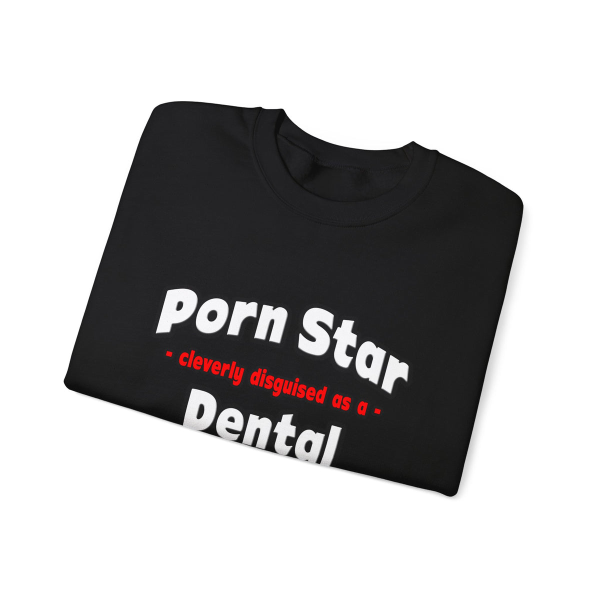 Porn Star .. Dental Assistant - Unisex Heavy Blend™ Crewneck Sweatshirt