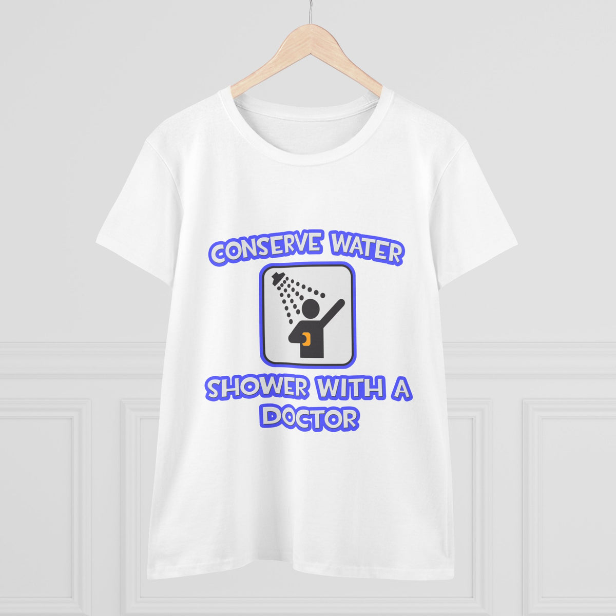 Conserve Water .. Shower With a Doctor - Women's Midweight Cotton Tee