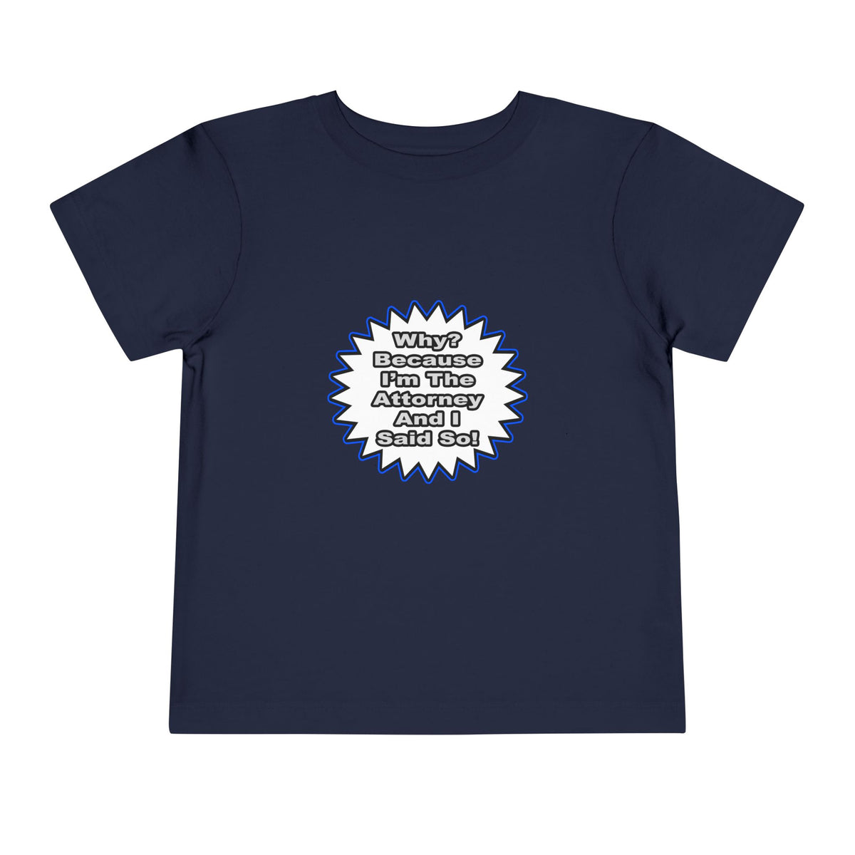 Attorney...Because I Said So - Toddler Short Sleeve Tee