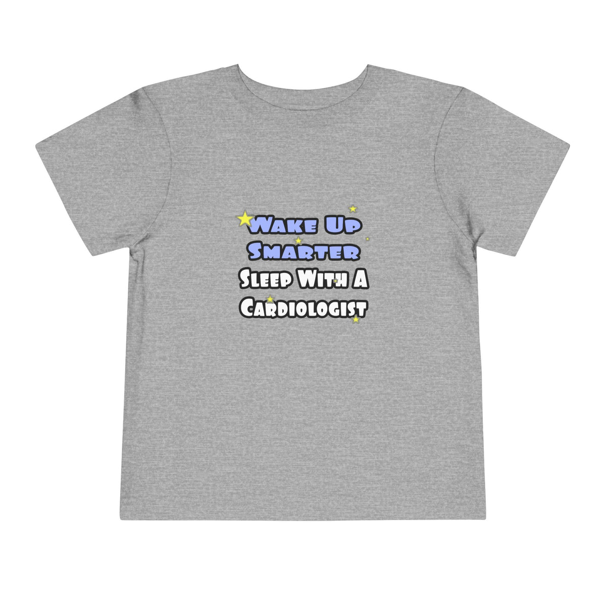 Wake Up Smarter...Sleep With a Cardiologist - Toddler Short Sleeve Tee