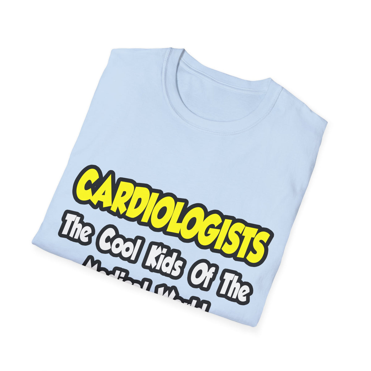 Cardiologists...Cool Kids of Medical World - Unisex Softstyle T-Shirt