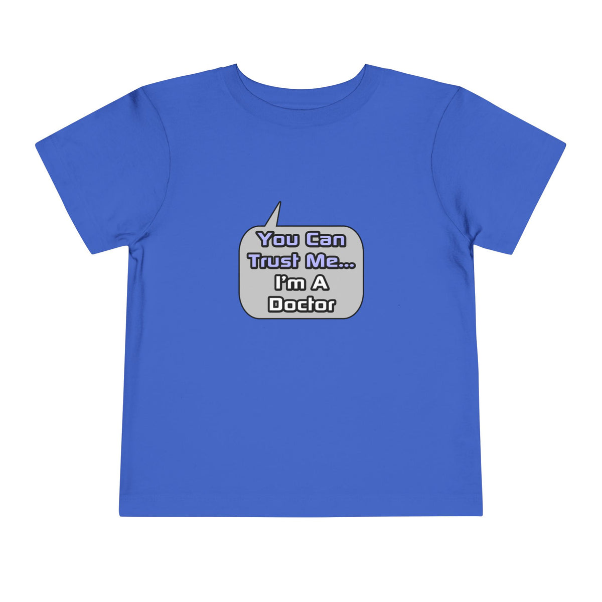 Trust Me .. I'm a Doctor - Toddler Short Sleeve Tee