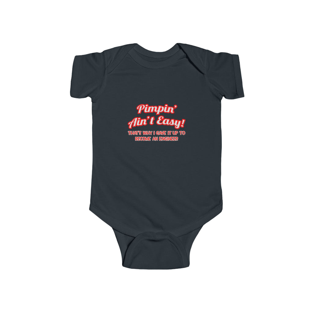Pimpin' Ain't Easy .. Engineer - Infant Fine Jersey Bodysuit