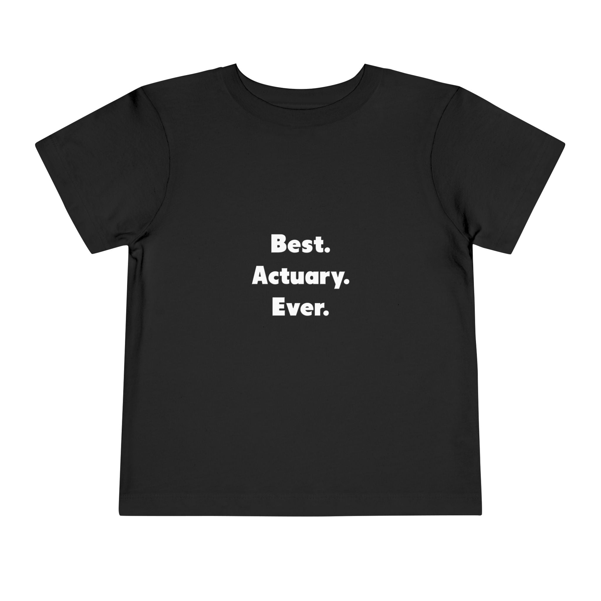 Best. Actuary. Ever - Toddler Short Sleeve Tee