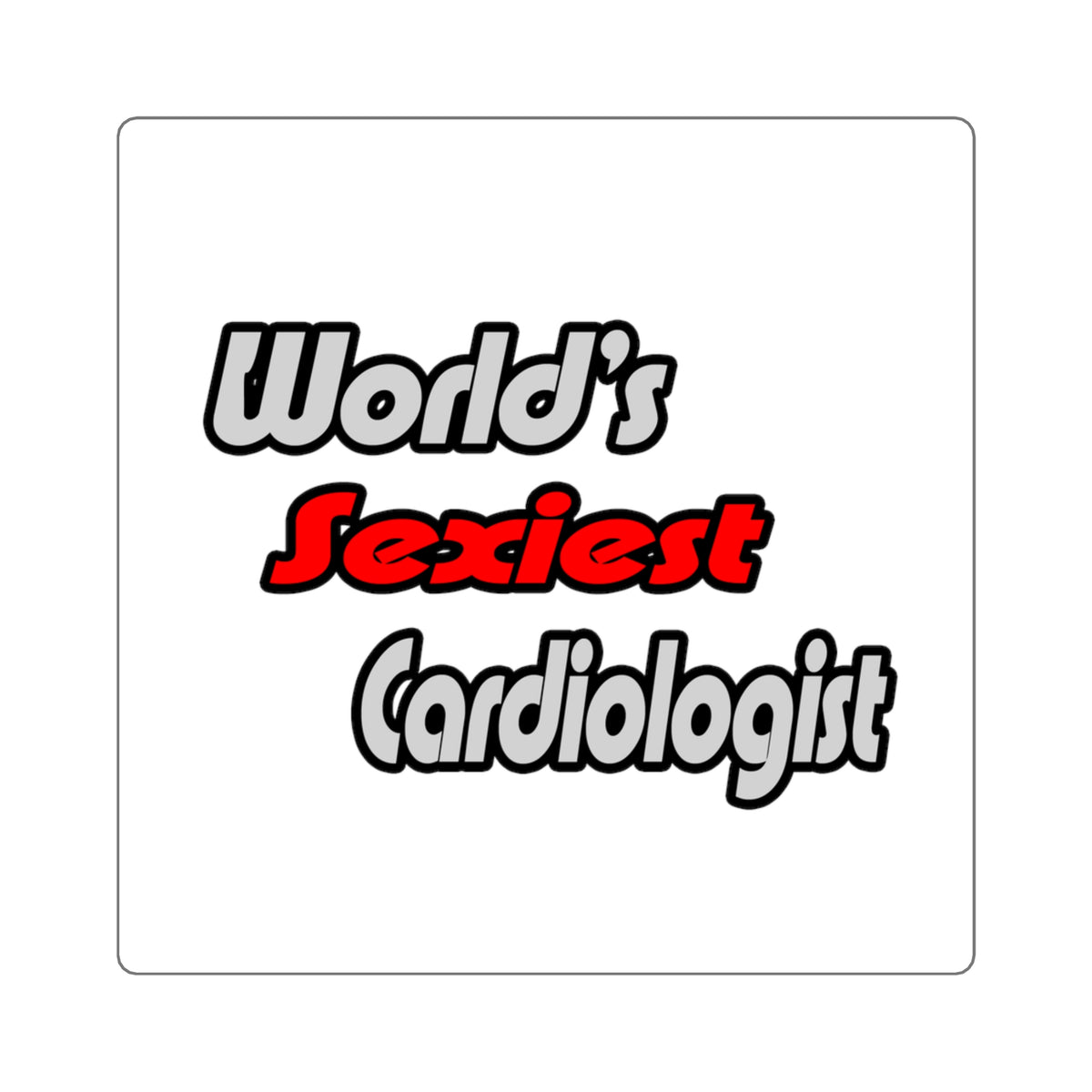 World's Sexiest Cardiologist - Square Stickers