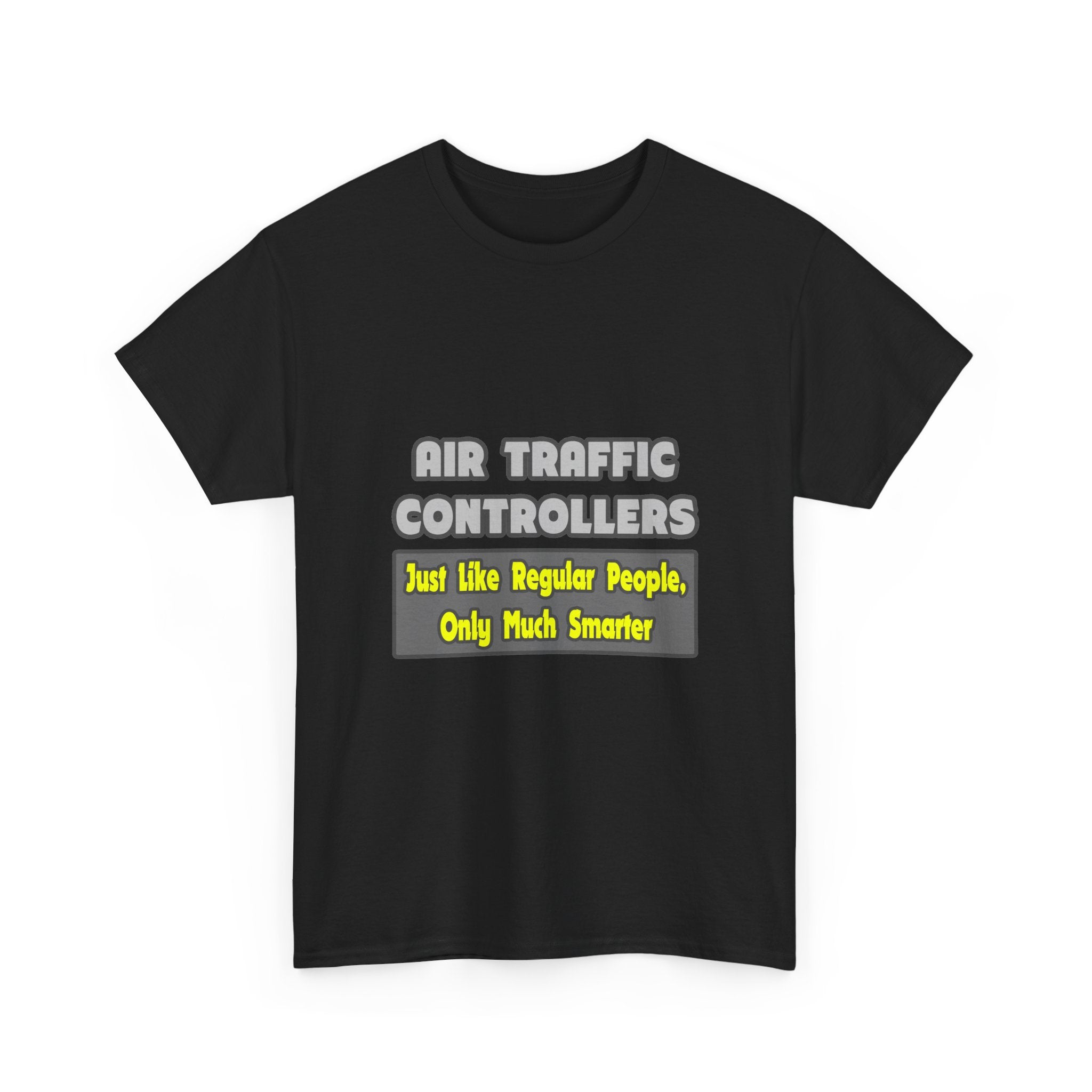 Air Traffic Controllers...Smarter - Unisex Heavy Cotton Tee