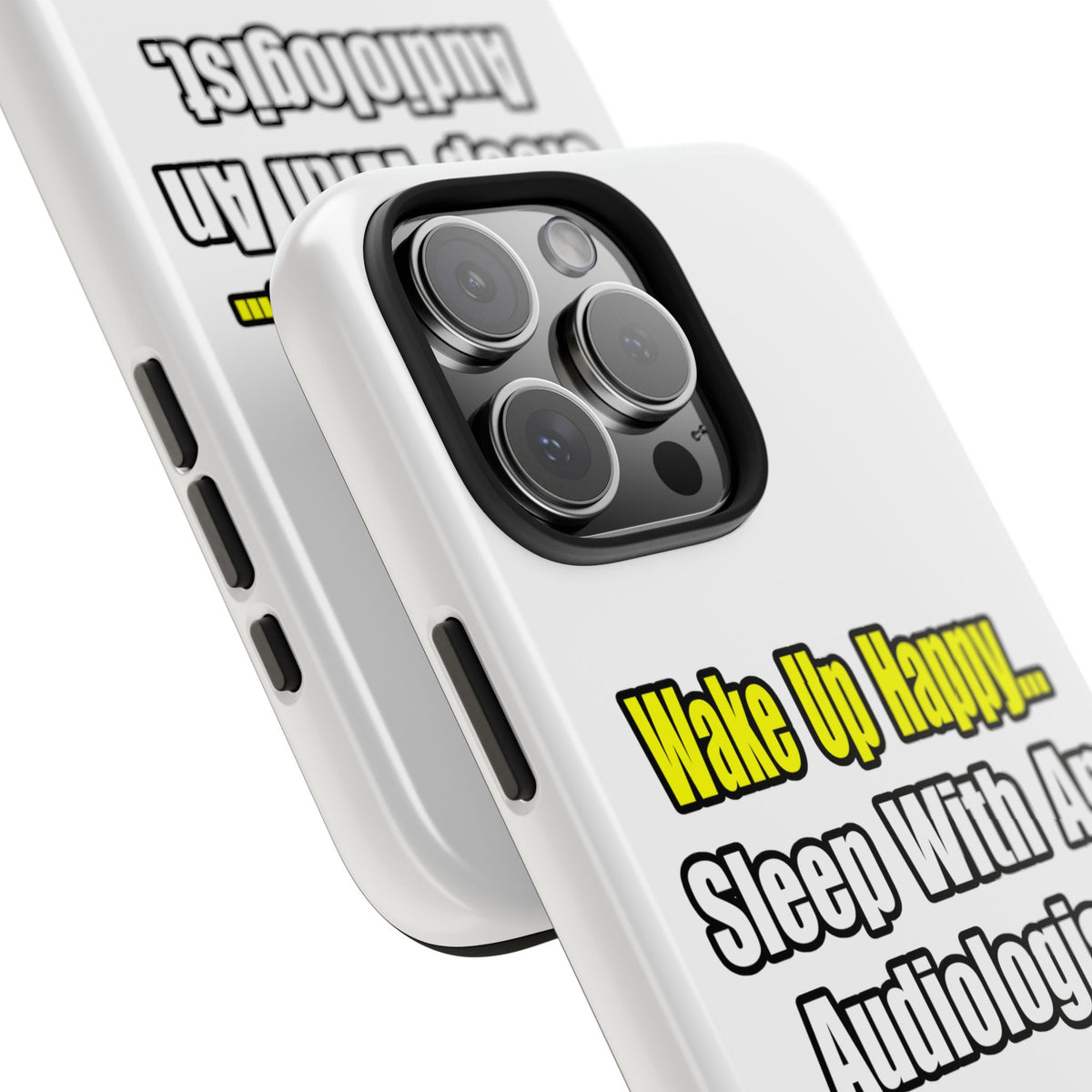 Wake Up Happy...Sleep With An Audiologist - Tough Phone Cases