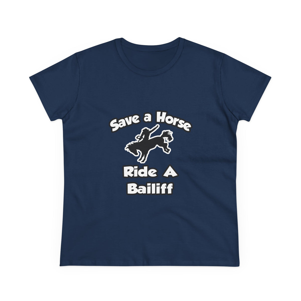 Save a Horse, Ride a Bailiff - Women's Midweight Cotton Tee
