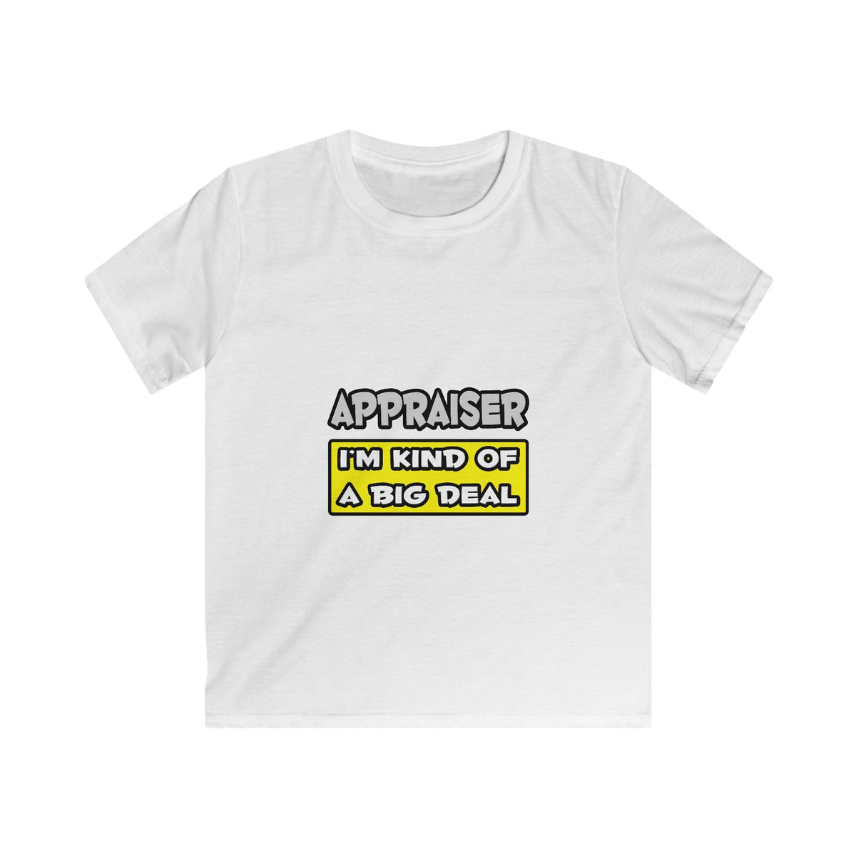 Appraiser .. I'm Kind of a Big Deal - Kids Softstyle Tee