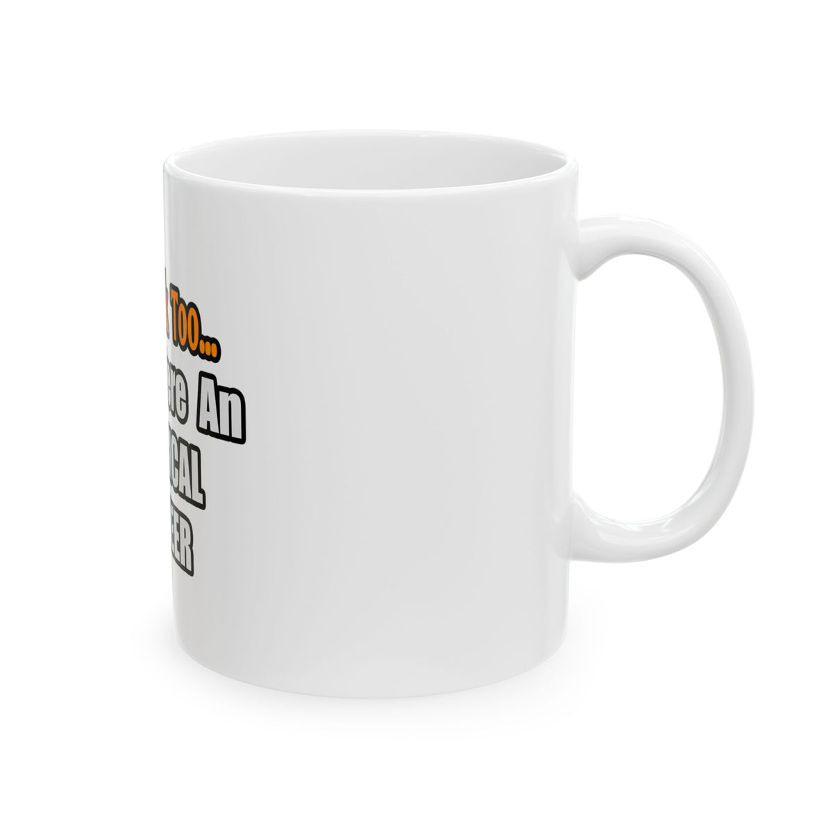You'd Drink Too...Electrical Engineer - Ceramic Mug, (11oz, 15oz)