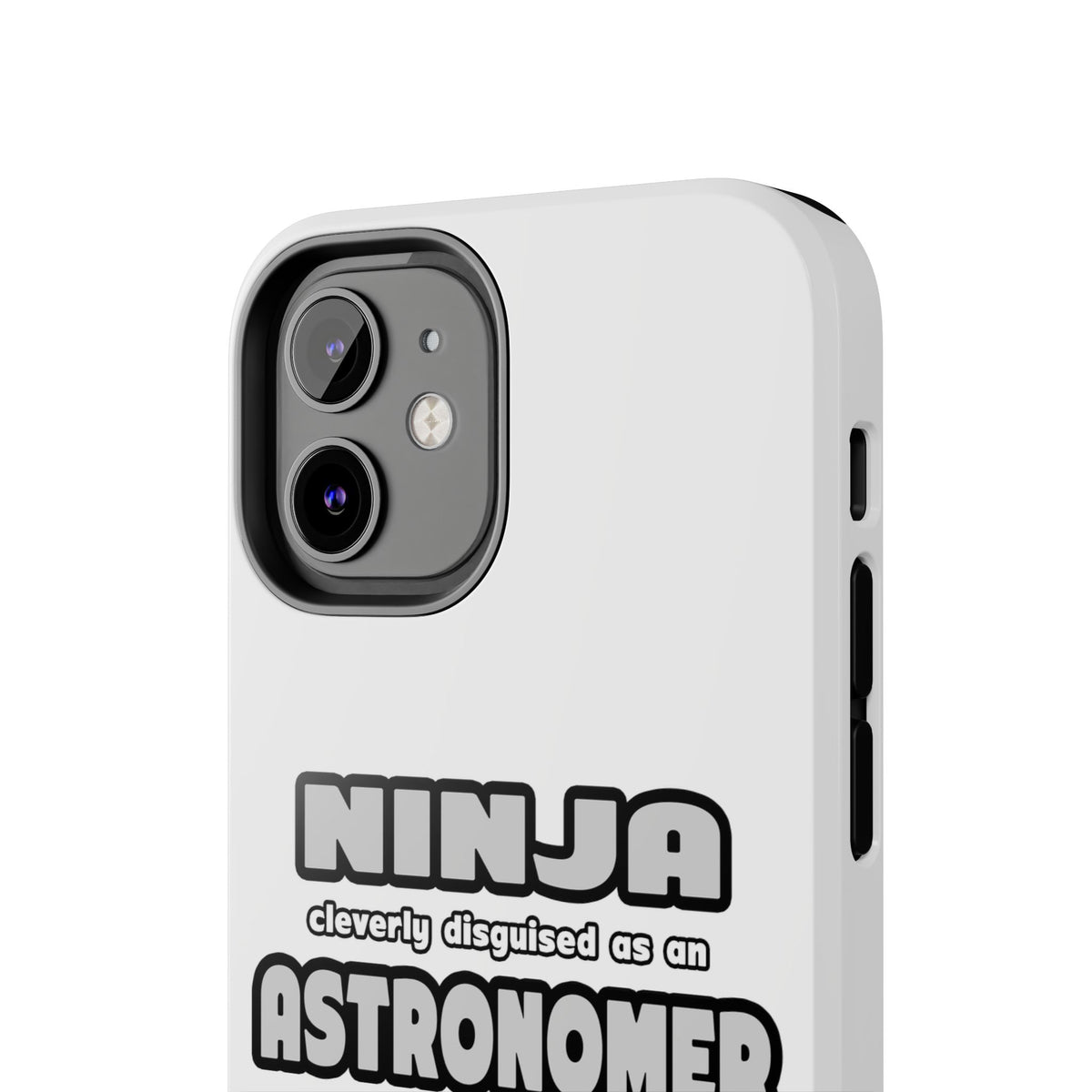 Ninja Cleverly Disguised As An Astronomer - Tough Phone Cases