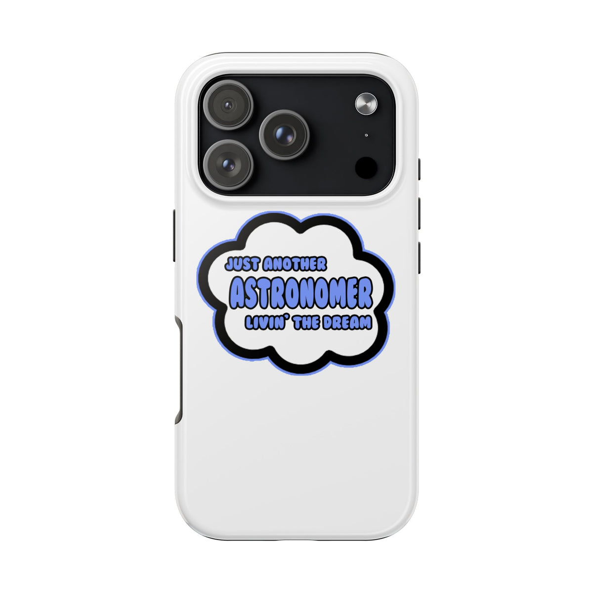 Astronomer .. Livin' The Dream - Tough Phone Cases
