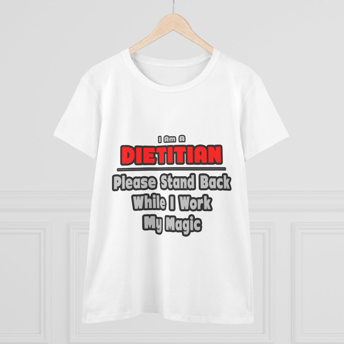 Dietitian ... Stand Back ... Work My Magic - Women's Midweight Cotton Tee