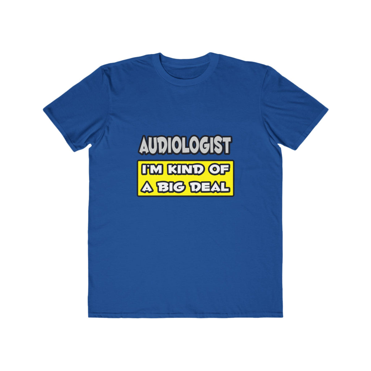Audiologist .. I'm Kind of a Big Deal - Men's Lightweight Fashion Tee