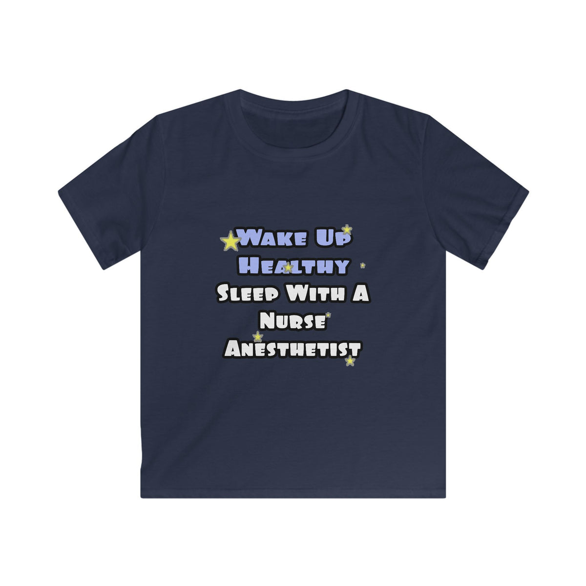 Wake Up Healthy...Sleep With a Nurse Anesthetist - Kids Softstyle Tee