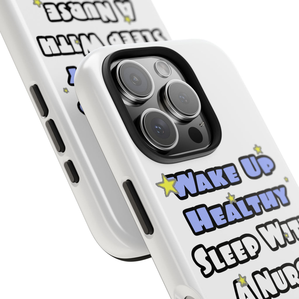 Wake Up Healthy...Sleep With a Nurse - Tough Phone Cases