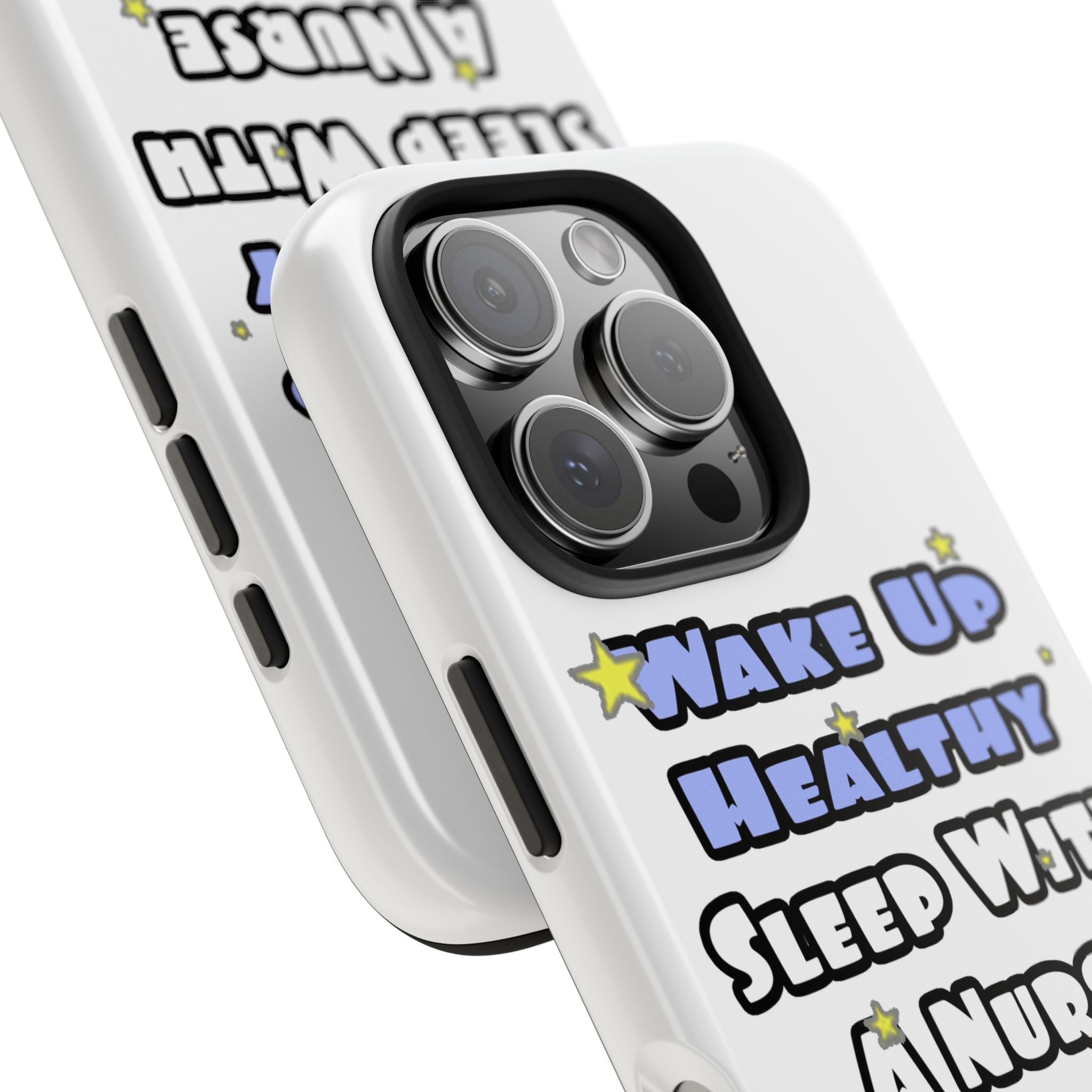 Wake Up Healthy...Sleep With a Nurse - Tough Phone Cases