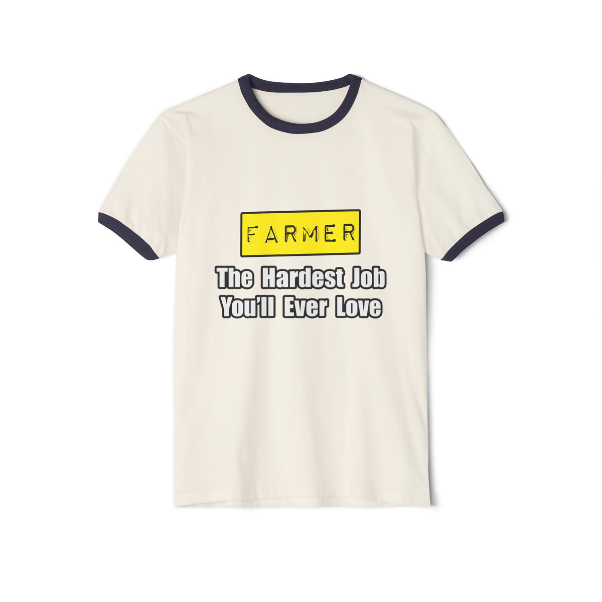 Farmer...Hardest Job You'll Ever Love - Unisex Cotton Ringer T-Shirt