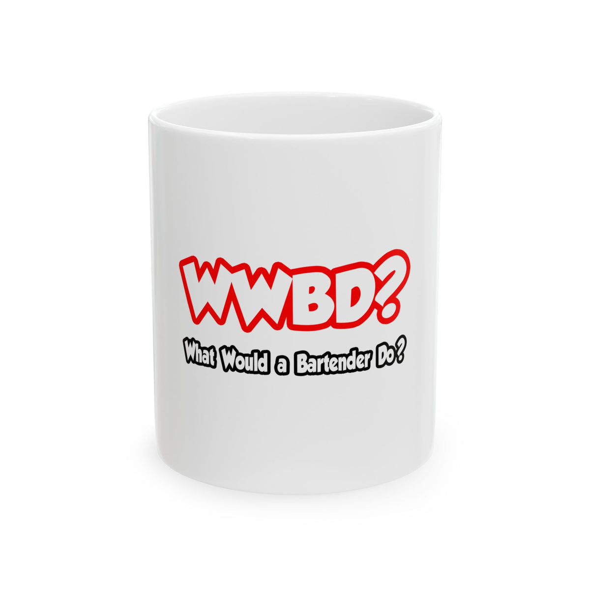 WWBD...What Would a Bartender Do - Ceramic Mug, (11oz, 15oz)