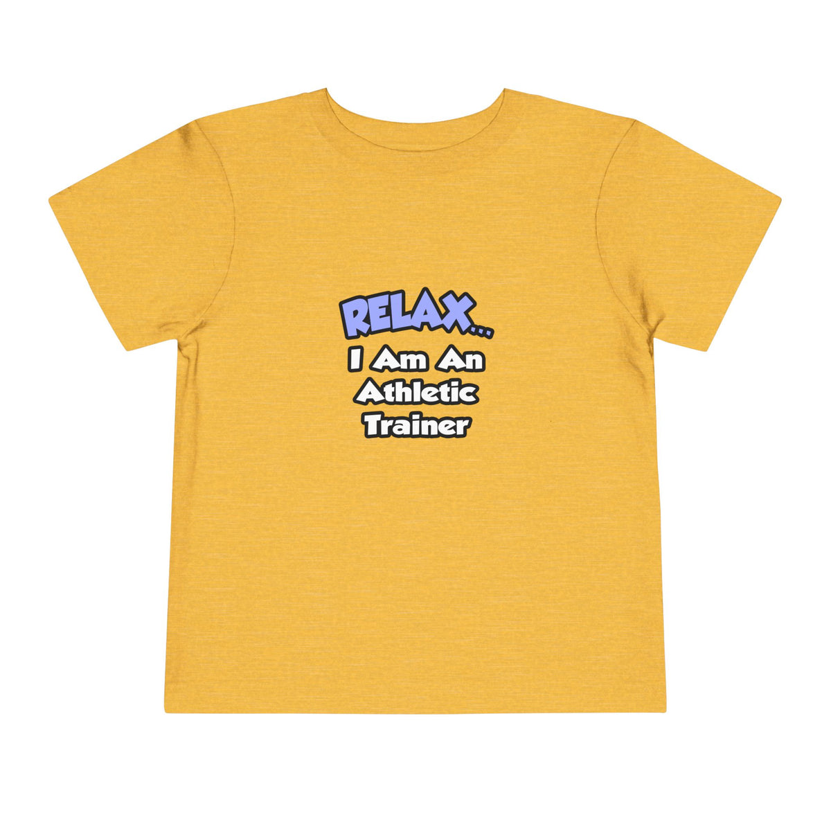 Relax ... I am an Athletic Trainer - Toddler Short Sleeve Tee