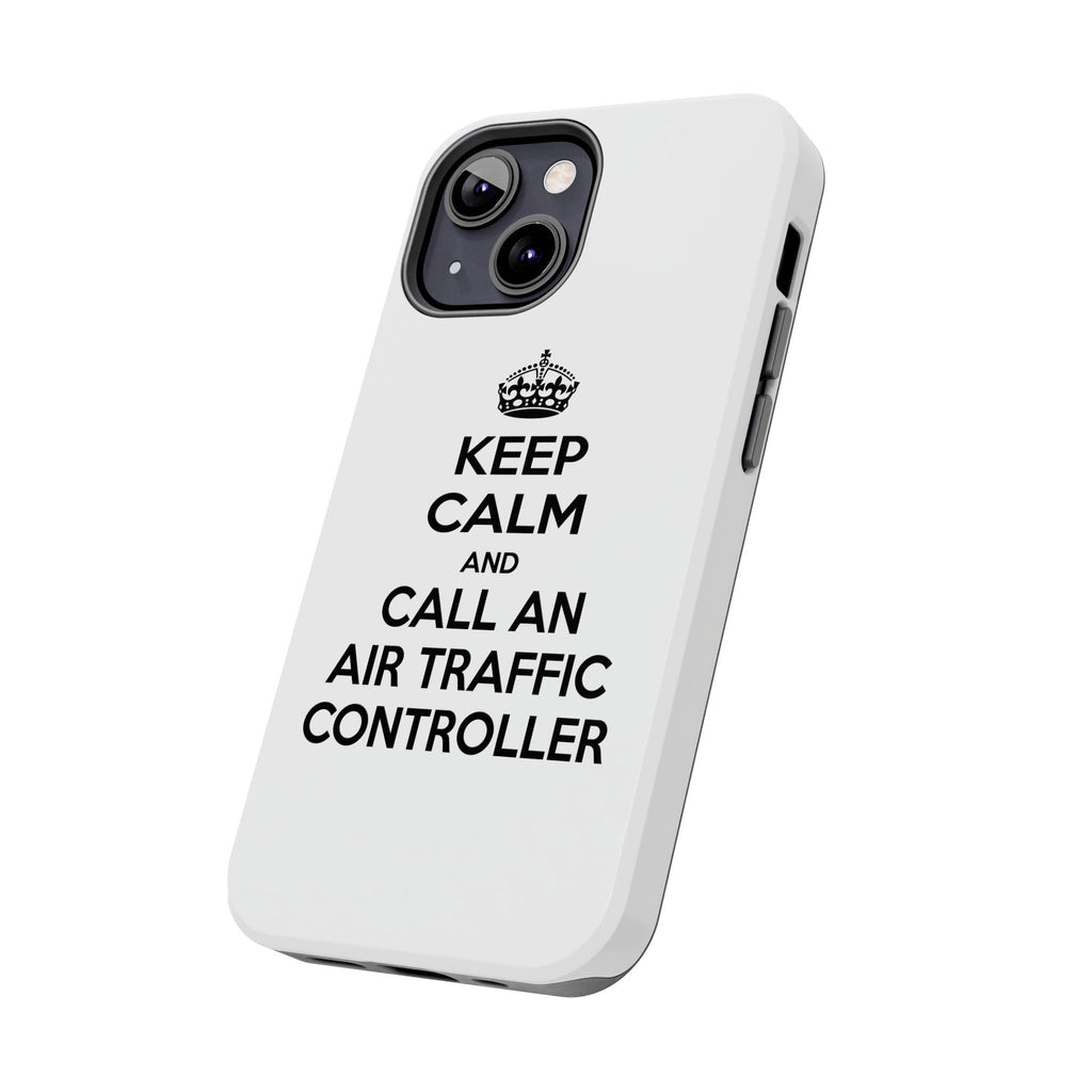 Keep Calm and Call an Air Traffic Controller - Tough Phone Cases
