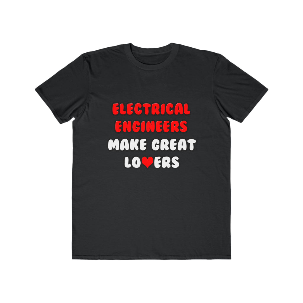 Electrical Engineers Make Great Lovers - Men's Lightweight Fashion Tee