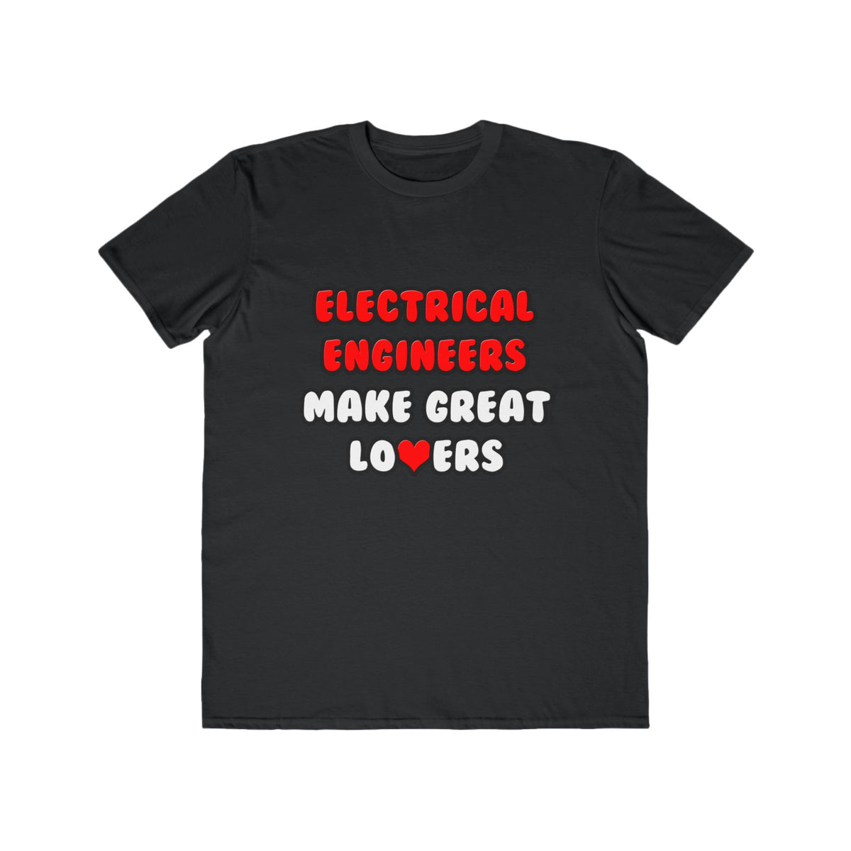 Electrical Engineers Make Great Lovers - Men's Lightweight Fashion Tee