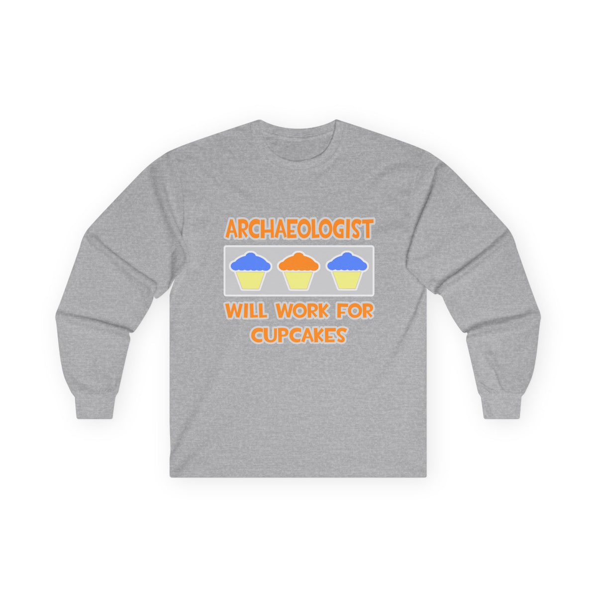 Archaeologist ... Will Work For Cupcakes - Unisex Ultra Cotton Long Sleeve Tee