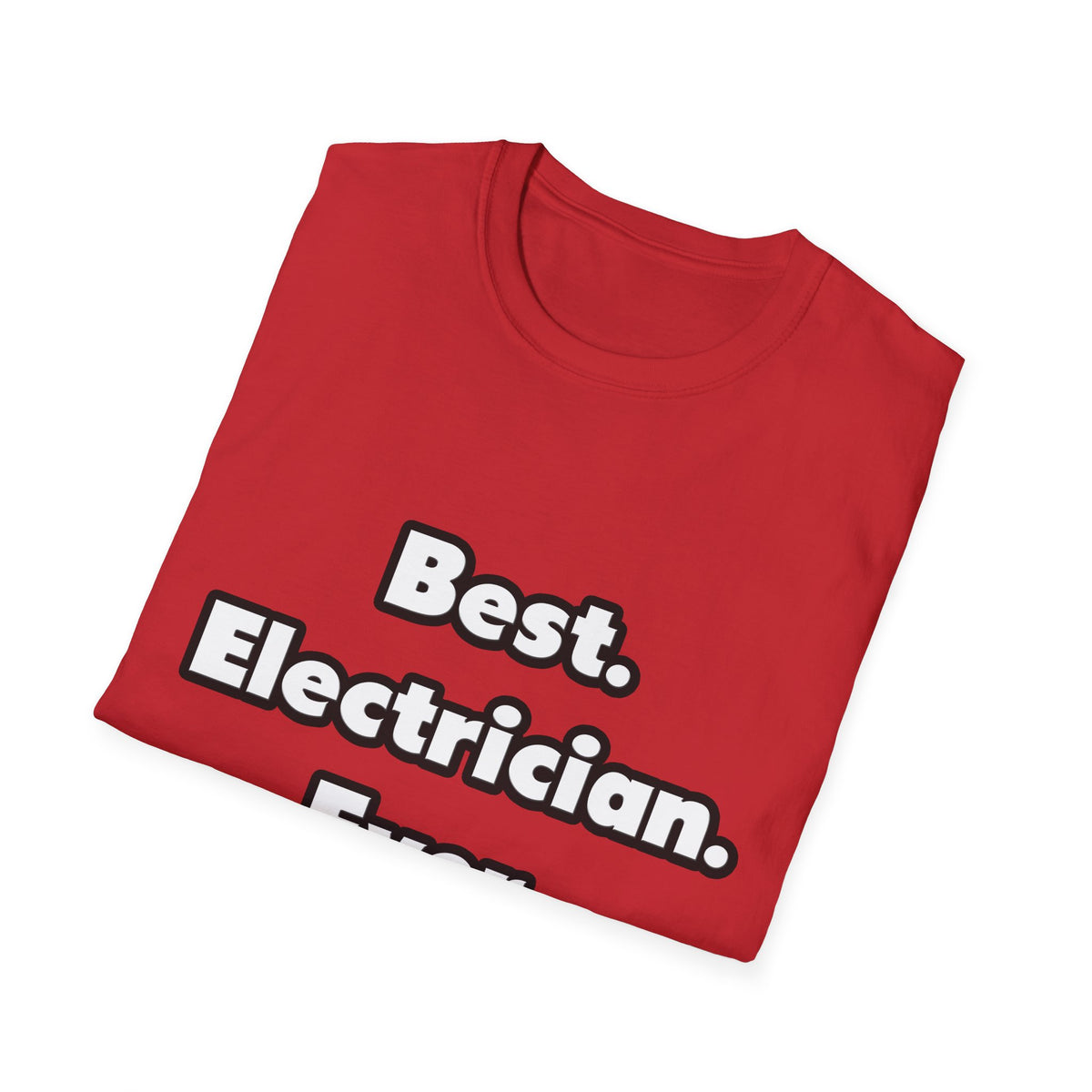 Best. Electrician. Ever - Unisex Softstyle T-Shirt