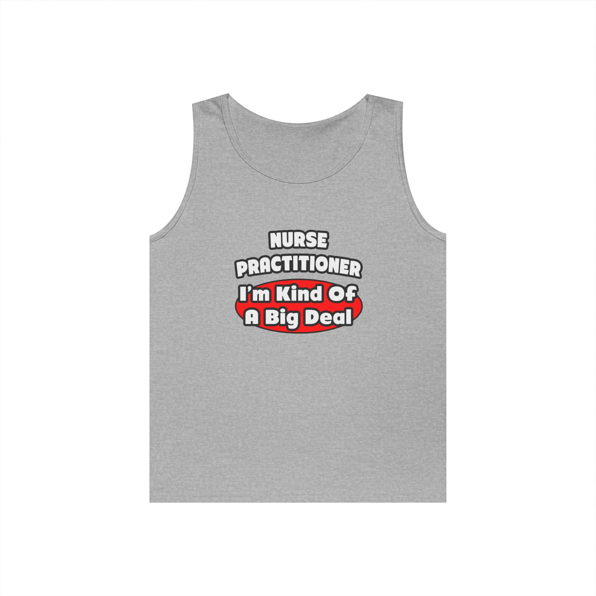 Nurse Practitioner...Big Deal - Unisex Heavy Cotton Tank Top
