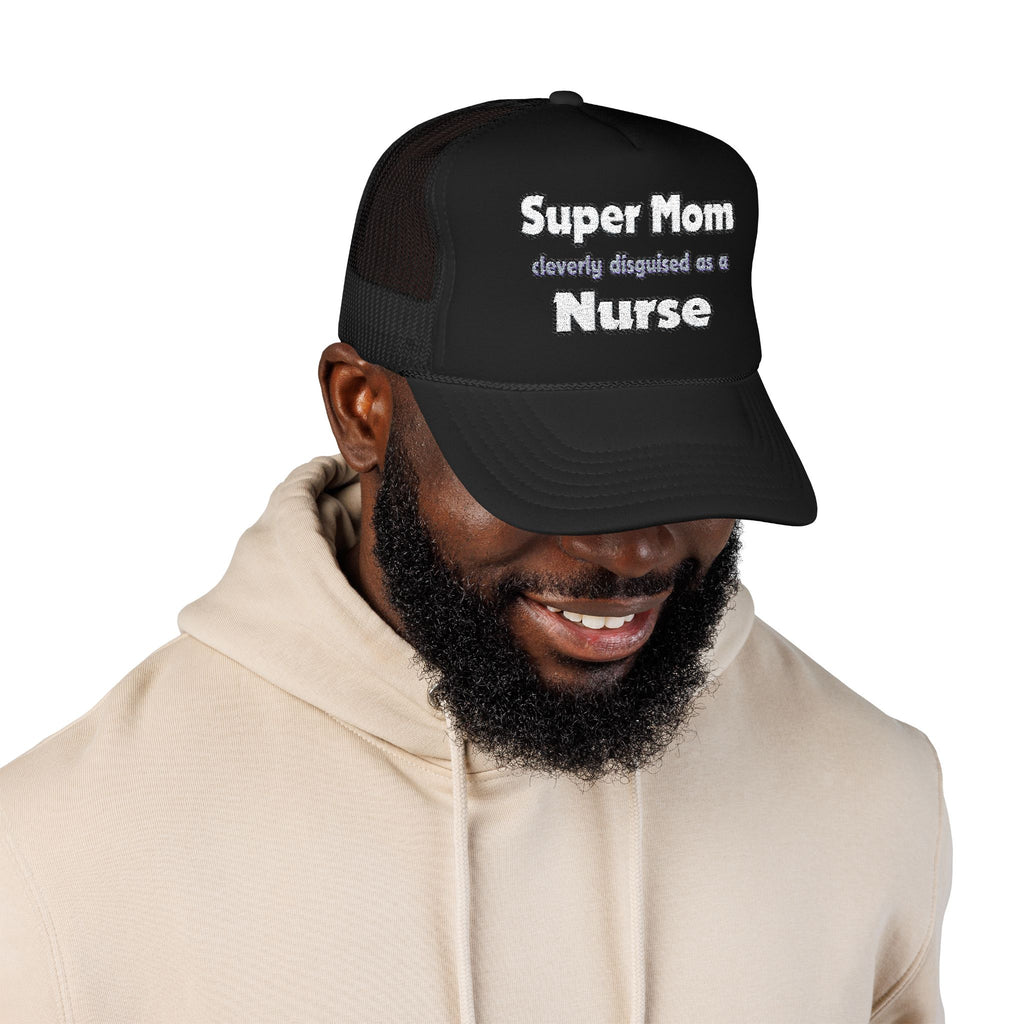 Super Mom ... Nurse - Foam Trucker Hat