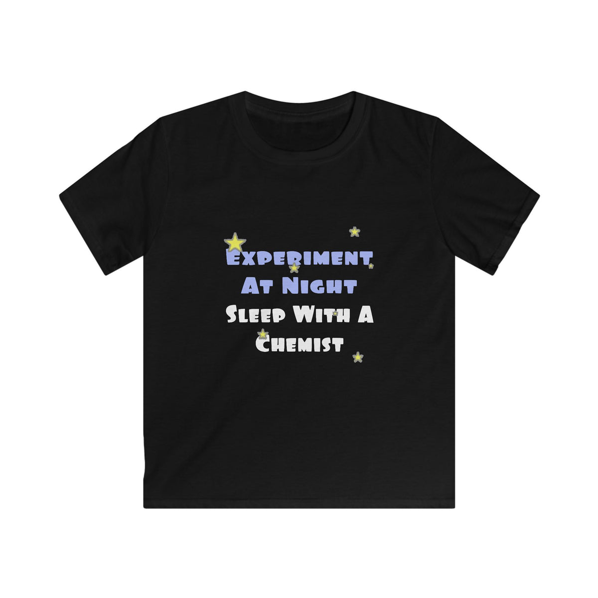 Experiment At Night...Sleep With a Chemist - Kids Softstyle Tee