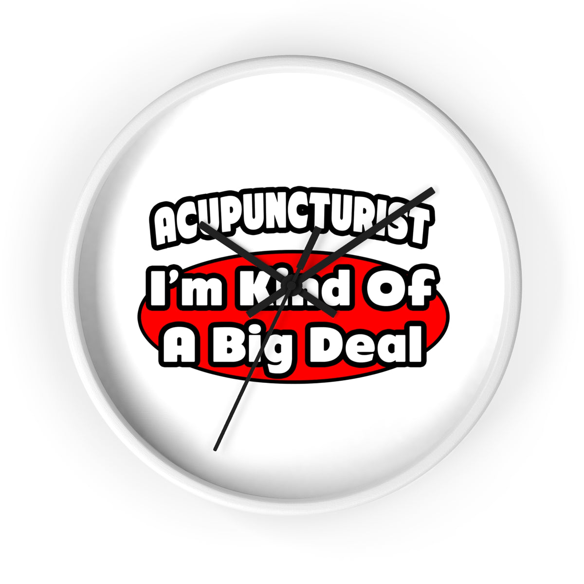 Acupuncturist ... Big Deal - Wall Clock
