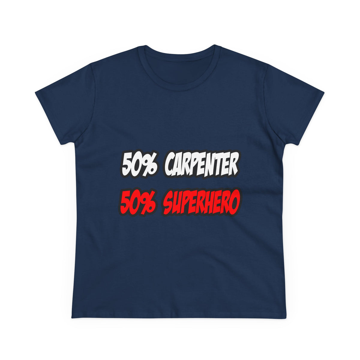 Half Carpenter...Half Superhero - Women's Midweight Cotton Tee