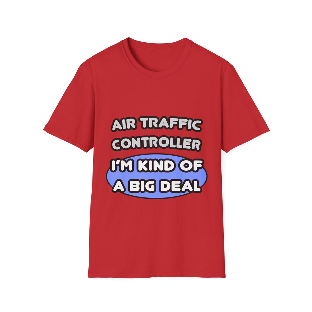 Air Traffic Controller...Kind of a Big Deal - Unisex Softstyle T-Shirt