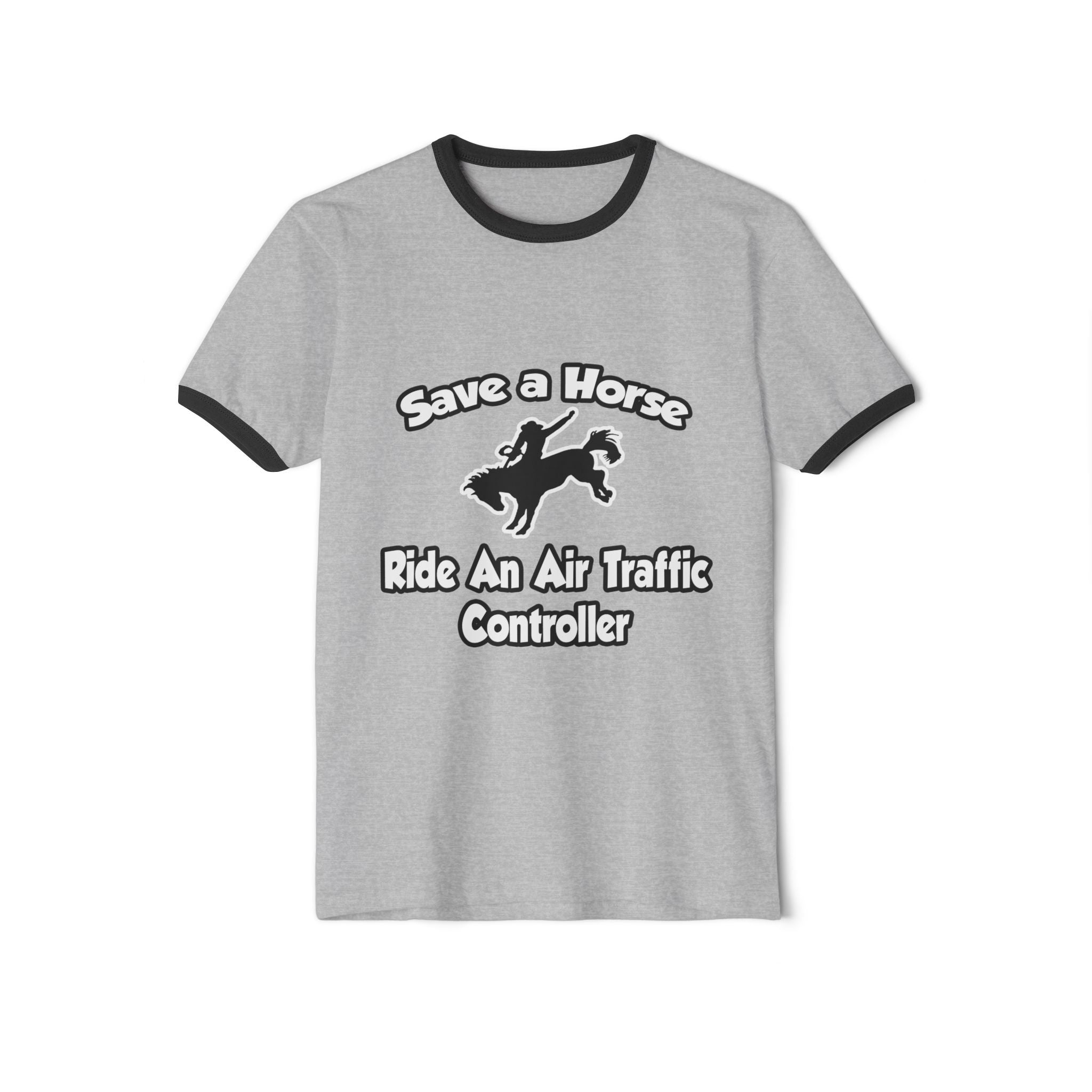 Save a Horse, Ride an Air Traffic Controller - Unisex Cotton Ringer T-Shirt