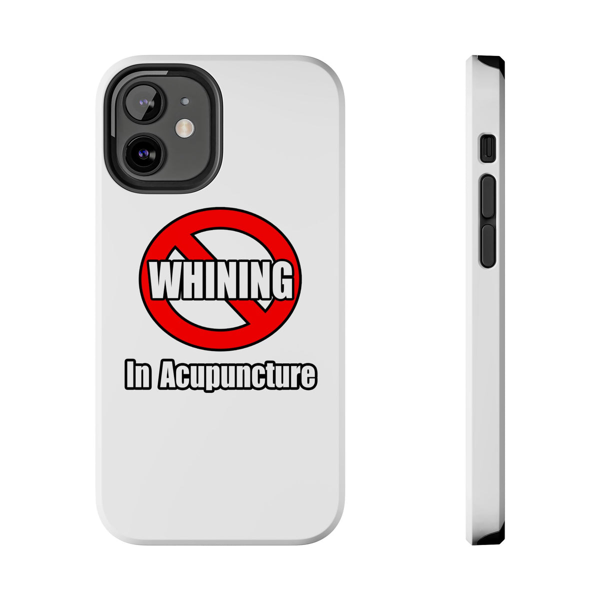 No Whining In Acupuncture - Tough Phone Cases