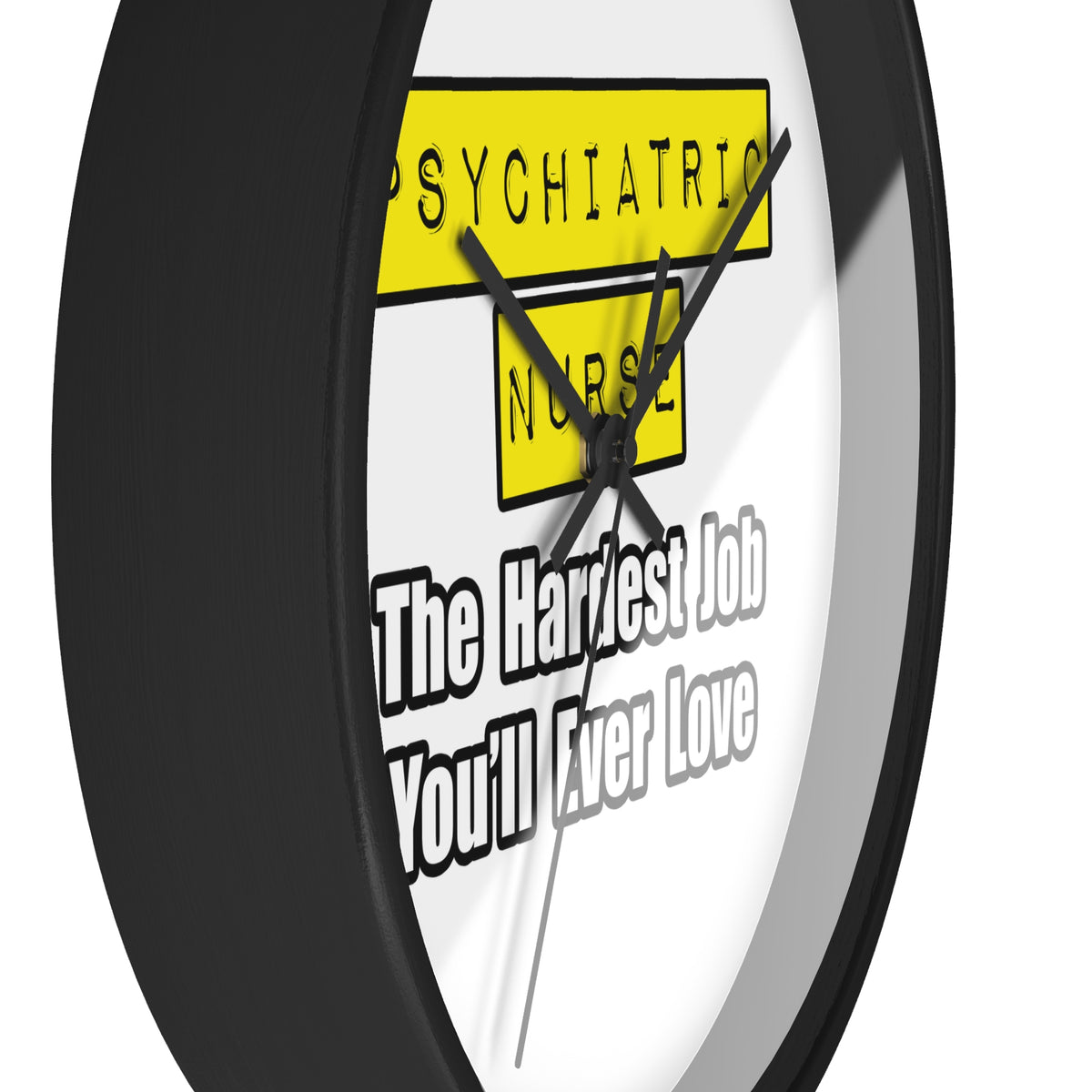 Psychiatric Nurse...Hardest Job You'll Ever Love - Wall Clock