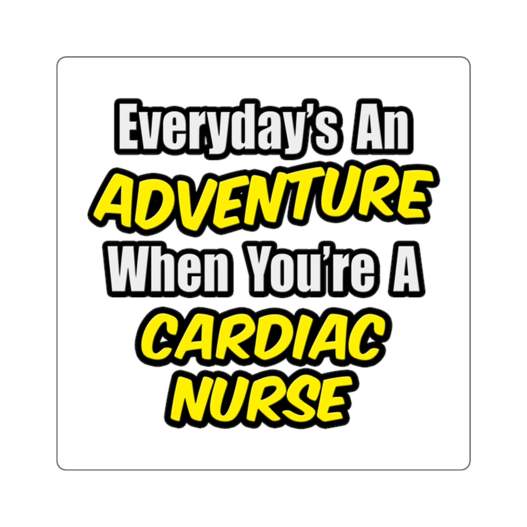 Everyday's An Adventure .. Cardiac Nurse - Square Stickers