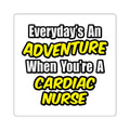 Everyday's An Adventure .. Cardiac Nurse - Square Stickers